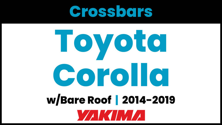 Toyota Corolla 4DR Yakima Crossbar Complete Roof Rack | 2014-2019