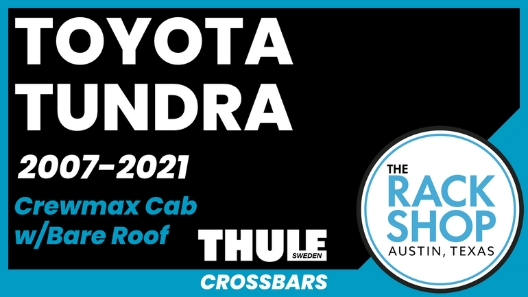 Toyota Tundra Crewmax Thule Crossbar Complete Roof Rack | 2007-2021