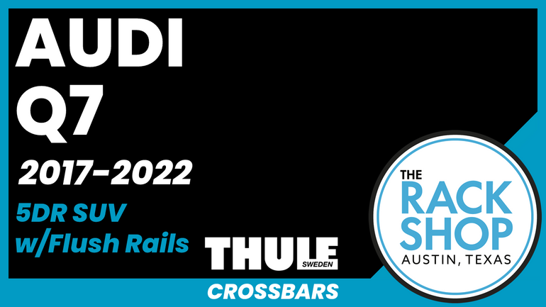 Audi Q7 (w/flush rails) Thule Crossbar Complete Roof Rack | 2017-2022