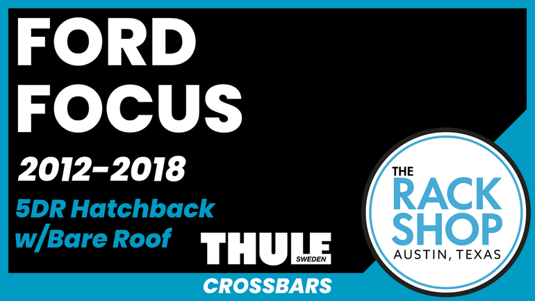 Ford Focus 5DR Hatchback (bare roof) Thule Crossbar Complete Roof Rack | 2012-2018