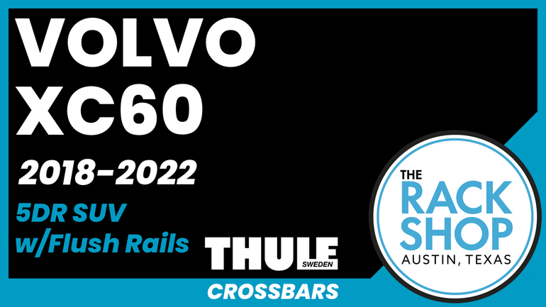 2018-2022 Volvo XC60 (w/flush rails) Thule Crossbar Complete Roof Rack