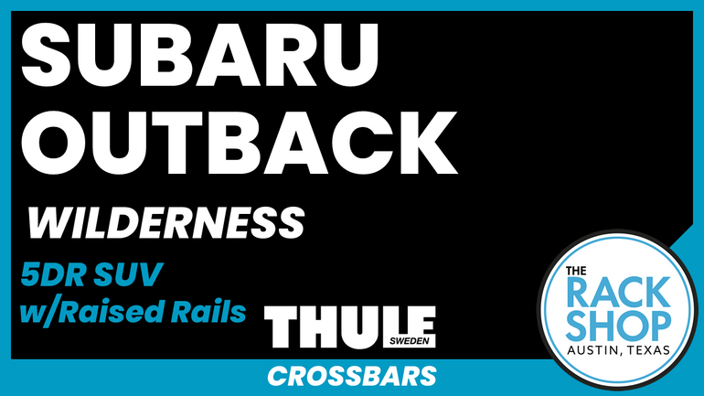 2022-2023 Subaru Outback WILDERNESS (w/raised rails) Thule Crossbar Complete Roof Rack