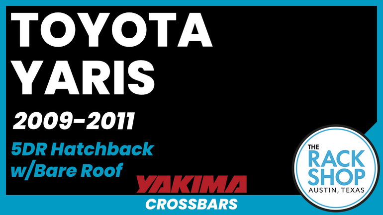2009-2011 Toyota Yaris 5DR Hatchback (bare roof) Yakima Crossbar Complete Roof Rack