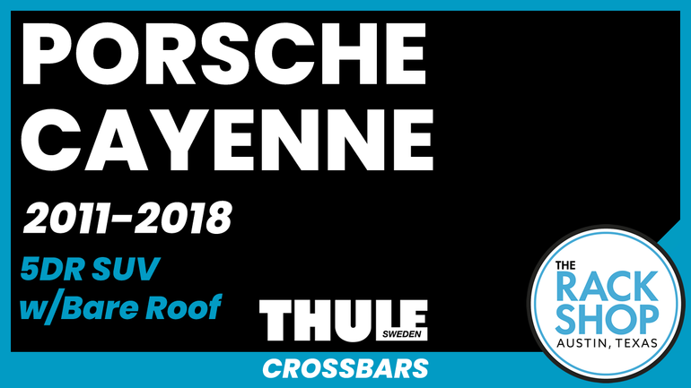2011-2018 Porsche Cayenne (w/bare roof) Thule Crossbar Complete Roof Rack