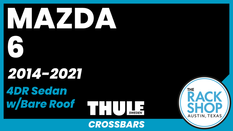 2014-2021 Mazda 6 (bare roof) Thule Crossbar Complete Roof Rack