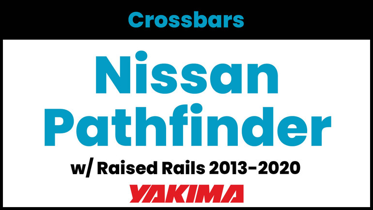 Nissan Pathfinder (w/raised rails) Yakima Crossbar Complete Roof Rack | 2013-2020