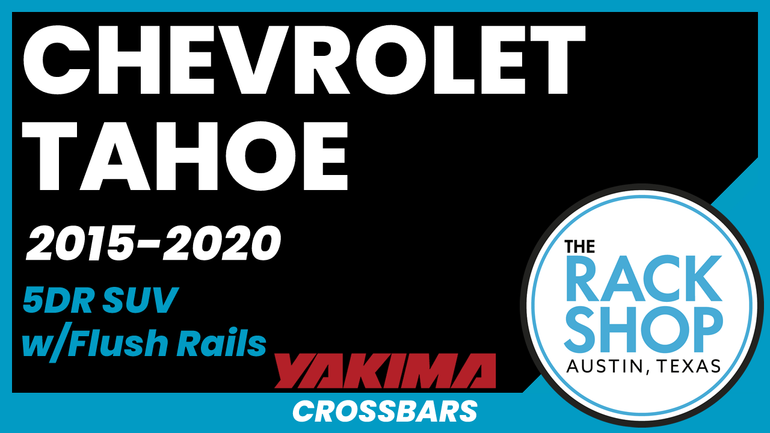 2015-2020 Chevrolet Tahoe (w/flush rails) Yakima Crossbar Complete Roof Rack