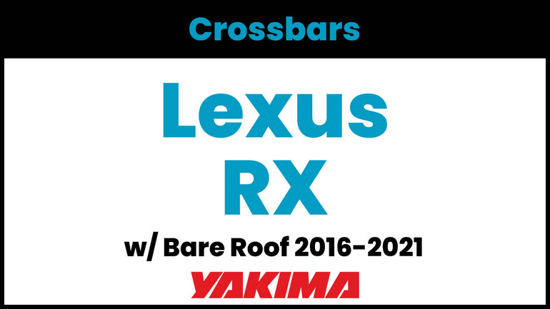 Lexus RX Yakima Crossbar Complete Roof Rack | 2016-2021