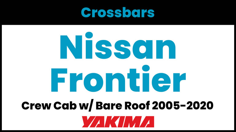 Nissan Frontier Crew Cab (w/bare roof) Yakima Crossbar Complete Roof Rack | 2005-2020