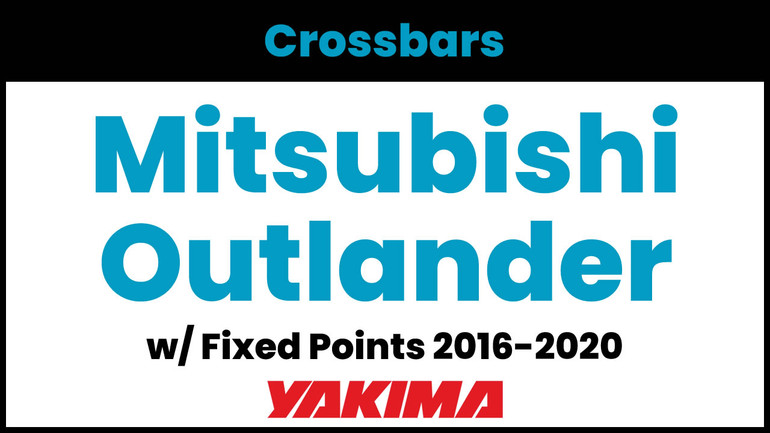 Mitsubishi Outlander (w/fixed points) Yakima Crossbar Complete Roof Rack | 2016-2020