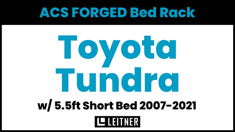 Toyota Tundra - 5.5ft Bed | Leitner ACS FORGED Bed Rack | 2007-2021