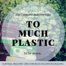 The Cannabis Industry Uses TOO MUCH PLASTIC to be Green