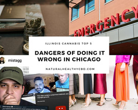 Legal Illinois Cannabis - Top 5 Dangers of Doing it Wrong in Chicago