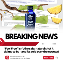 Dangerous Addictive Substance Sold Over the Counter - “Feel Free” Isn't the Safe, Natural Shot It Claims 