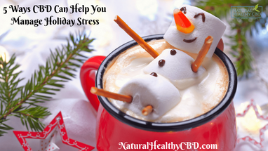 5 WAYS CBD CAN HELP YOU MANAGE HOLIDAY STRESS