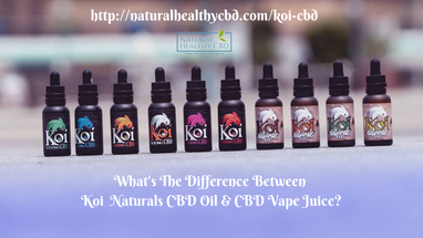 What's The Difference Between Koi Naturals CBD Oil & CBD Vape Juice?