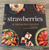 50 Strawberries TRIED & TRUE RECIPES by Corrine Kozlak
