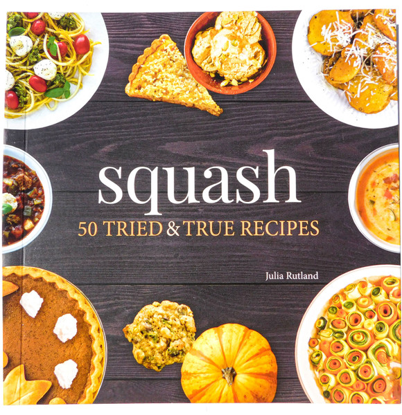 50 Squash TRIED & TRUE RECIPES by Julia Rutland