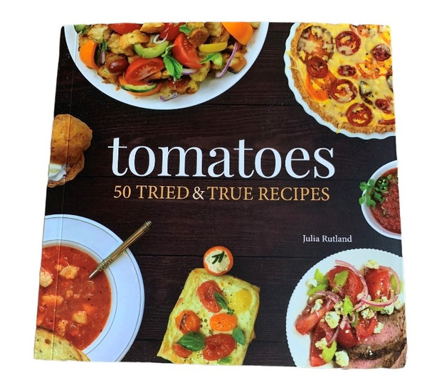 50 Tomato TRIED & TRUE RECIPES by Julia Rutland