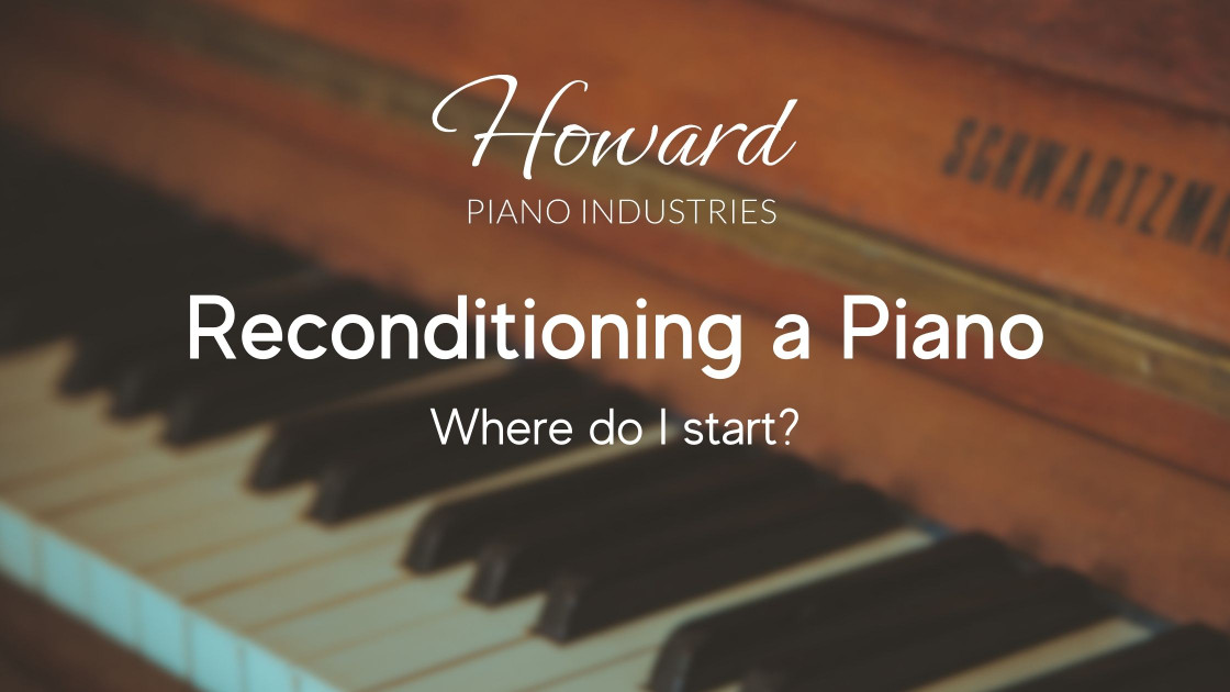 I Want to Recondition My Piano, but Where Do I Start?