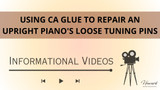 Using CA Glue to Repair an Upright Piano's Loose Tuning Pins