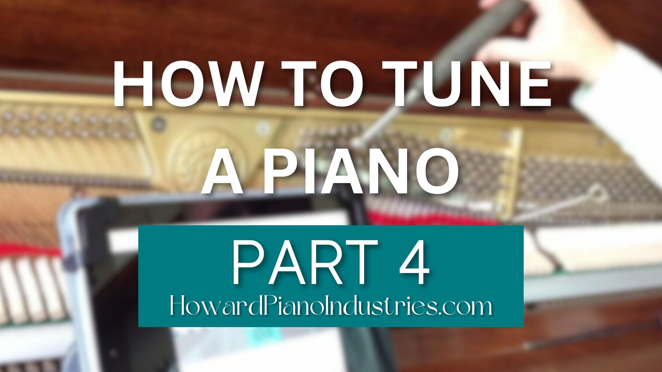 How to tune a piano part 4 howard piano industries