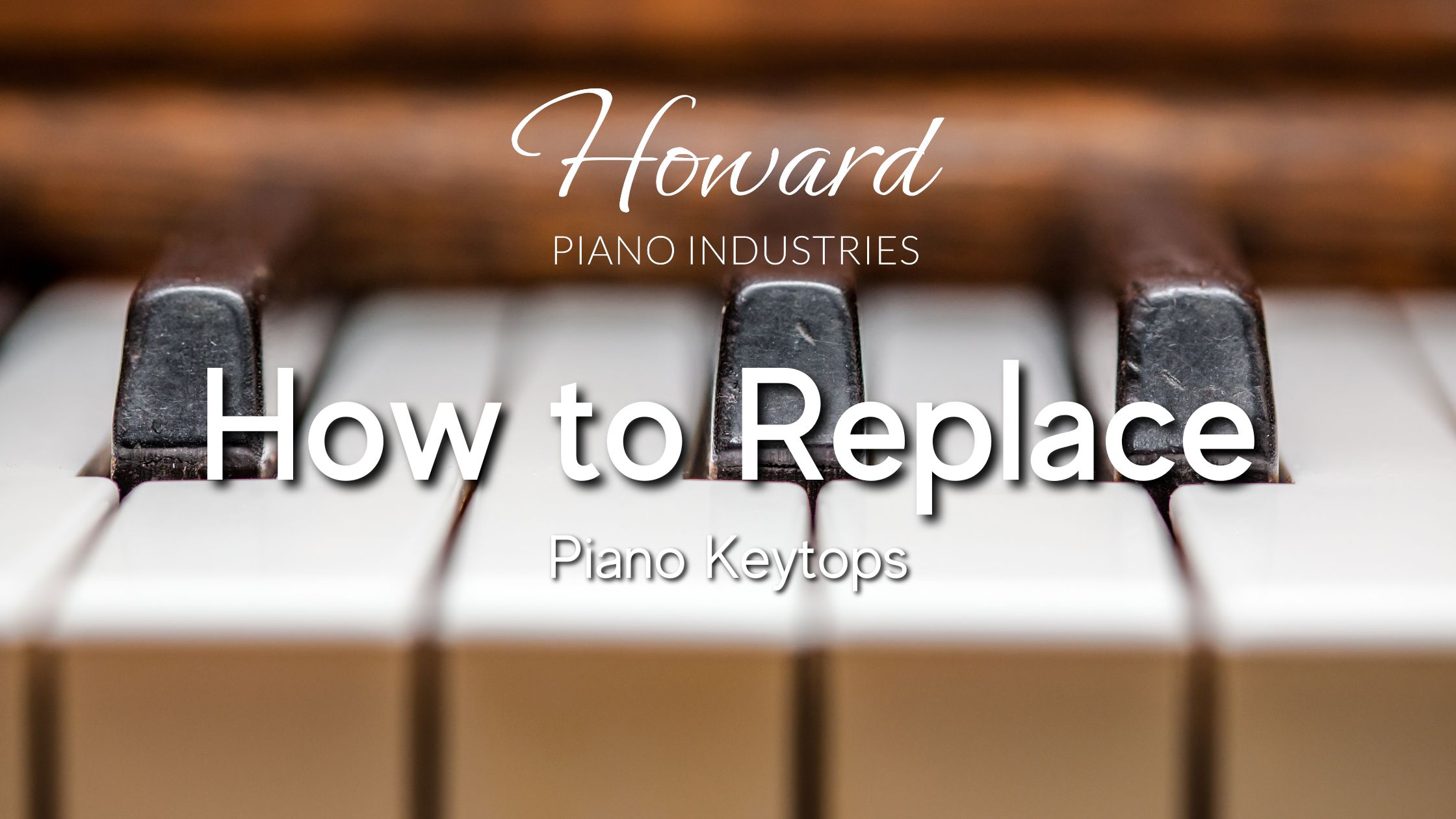 How to Replace Piano Keytops Howard Piano Industries