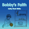 Bobby&rsquo;s Faith