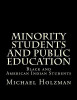 Minority Students And Public Education: Black And American Indian Students And Public Education (Volume 1)