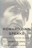 Howard Zinn Speaks: Collected Speeches 1963-2009