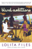 Blind Ambitions: A Novel