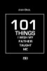 101 Things I Wish My Father Taught Me