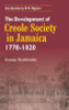 The Development of Creole Society, 1770-1820