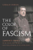 The Color of Fascism: Lawrence Dennis, Racial Passing, and the Rise of Right-Wing Extremism in the United States