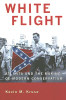White Flight: Atlanta And The Making Of Modern Conservatism (Politics And Society In Twentieth-Century America)