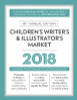 Children&rsquo;s Writer&rsquo;s & Illustrator&rsquo;s Market 2018: The Most Trusted Guide to Getting Published