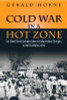 Cold War in a Hot Zone: The United States Confronts Labor and Independence Struggles in the British West Indies