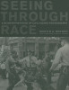 Seeing through Race: A Reinterpretation of Civil Rights Photography