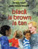 Black Is Brown Is Tan