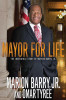 Mayor For Life: The Incredible Story of Marion Barry Jr.