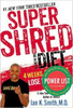 Super Shred: The Big Results Diet: 4 Weeks, 20 Pounds, Lose It Faster!