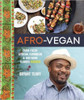 Afro-Vegan: Farm-Fresh African, Caribbean, and Southern Flavors Remix