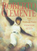 Roberto Clemente: Pride of the Pittsburgh Pirates