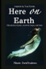 Here on Earth: Chronicles of Pain, Survival, Hope, and Love