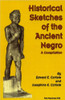 Historical Sketches Of The Ancient Negro