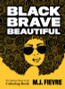 Black Brave Beautiful: A Badass Black Girl's Coloring Book