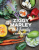 Ziggy Marley and Family Cookbook: Delicious Meals Made with Whole, Organic Ingredients from the Marley Kitchen