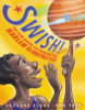 Swish!: The Slam-Dunking, Alley-Ooping, High-Flying Harlem Globetrotters