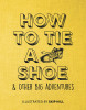 How to Tie a Shoe: & Other Big Adventures