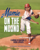 Mamie on the Mound: A Woman in Baseball's Negro Leagues